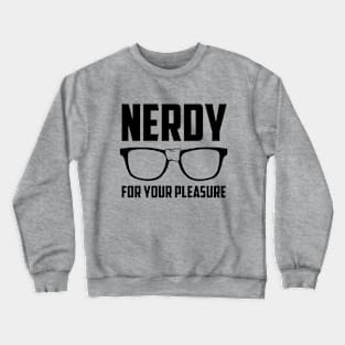 Nerdy For Your Pleasure Crewneck Sweatshirt